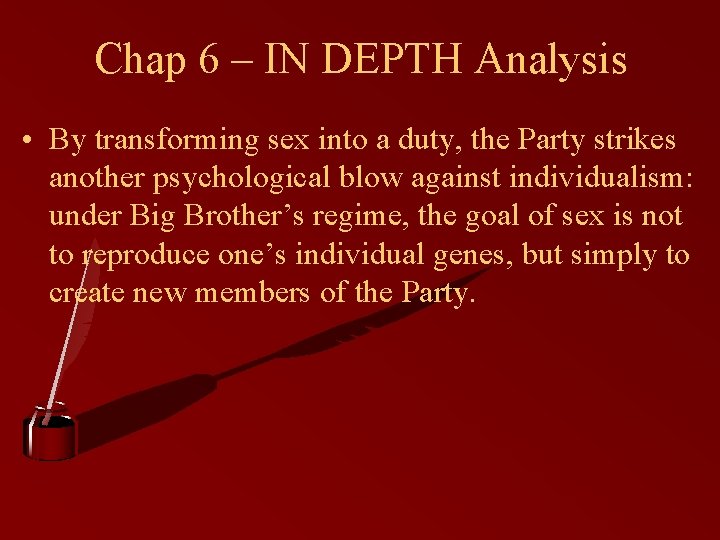 Chap 6 – IN DEPTH Analysis • By transforming sex into a duty, the