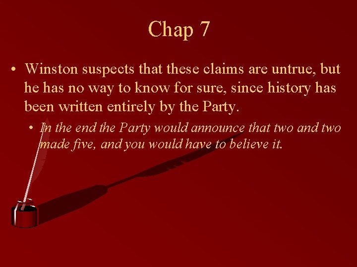 Chap 7 • Winston suspects that these claims are untrue, but he has no