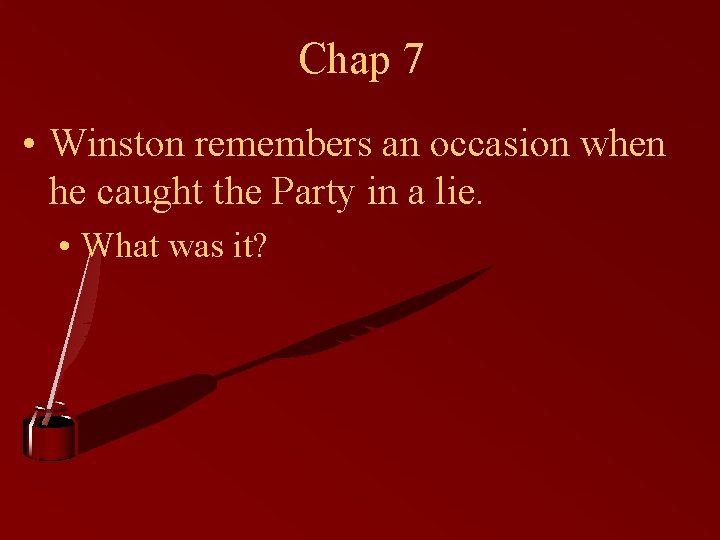 Chap 7 • Winston remembers an occasion when he caught the Party in a