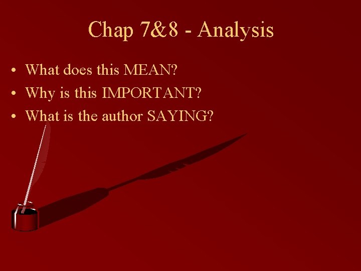 Chap 7&8 - Analysis • What does this MEAN? • Why is this IMPORTANT?