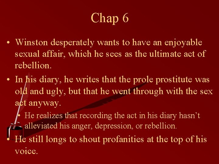 Chap 6 • Winston desperately wants to have an enjoyable sexual affair, which he