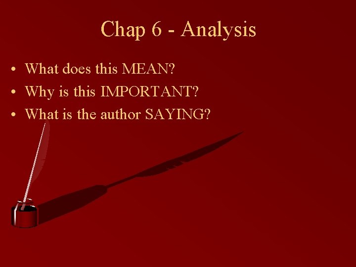 Chap 6 - Analysis • What does this MEAN? • Why is this IMPORTANT?