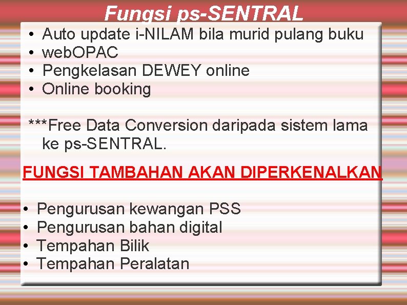  • • Fungsi ps-SENTRAL Auto update i-NILAM bila murid pulang buku web. OPAC