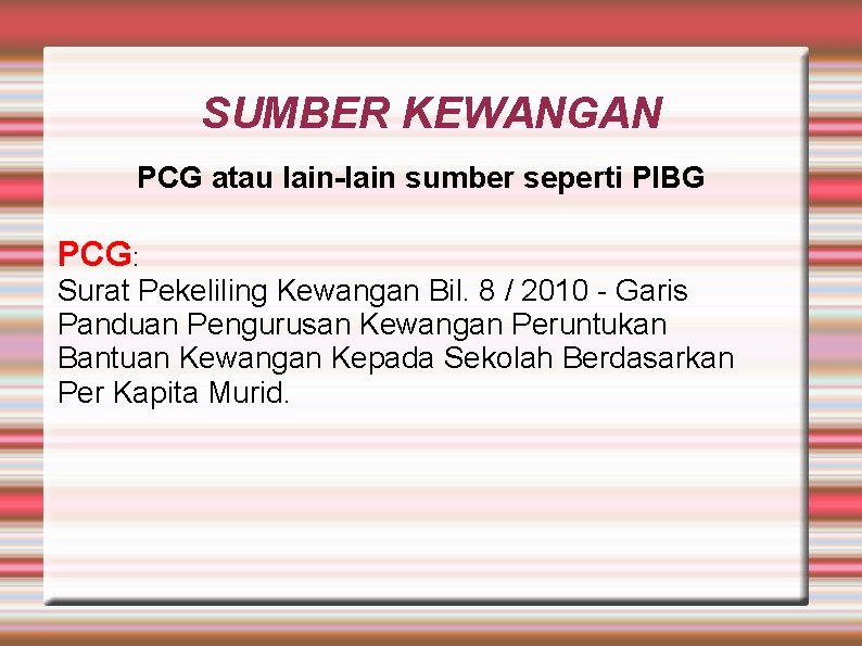 SUMBER KEWANGAN PCG atau lain-lain sumber seperti PIBG PCG: Surat Pekeliling Kewangan Bil. 8