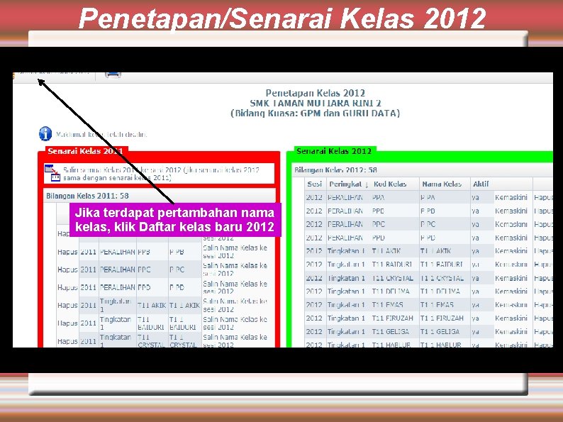 Penetapan/Senarai Kelas 2012 Jika terdapat pertambahan nama kelas, klik Daftar kelas baru 2012 
