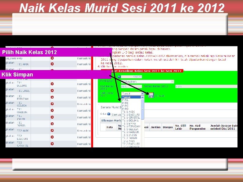 Naik Kelas Murid Sesi 2011 ke 2012 Pilih Naik Kelas 2012 Klik Simpan 