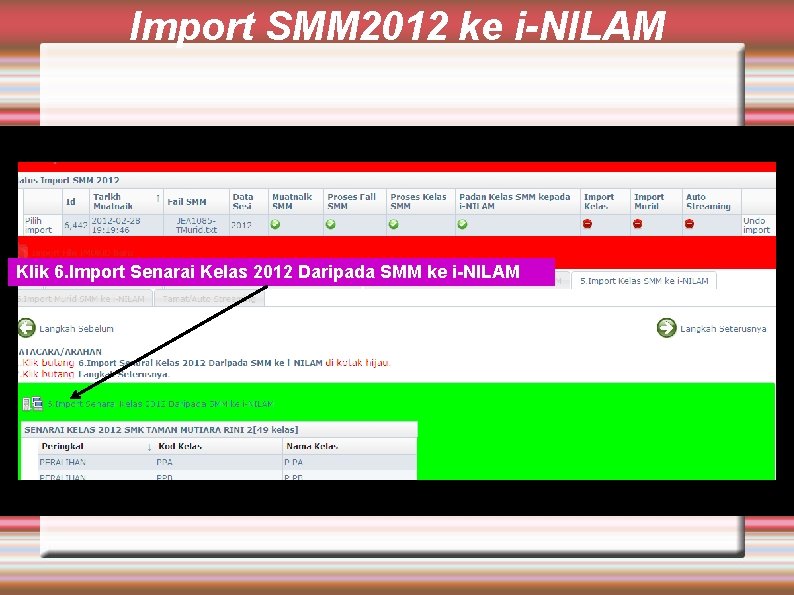 Import SMM 2012 ke i-NILAM Klik 6. Import Senarai Kelas 2012 Daripada SMM ke