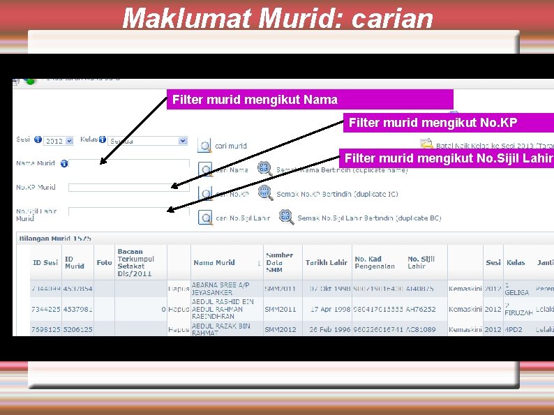 Maklumat Murid: carian Filter murid mengikut Nama Filter murid mengikut No. KP Filter murid