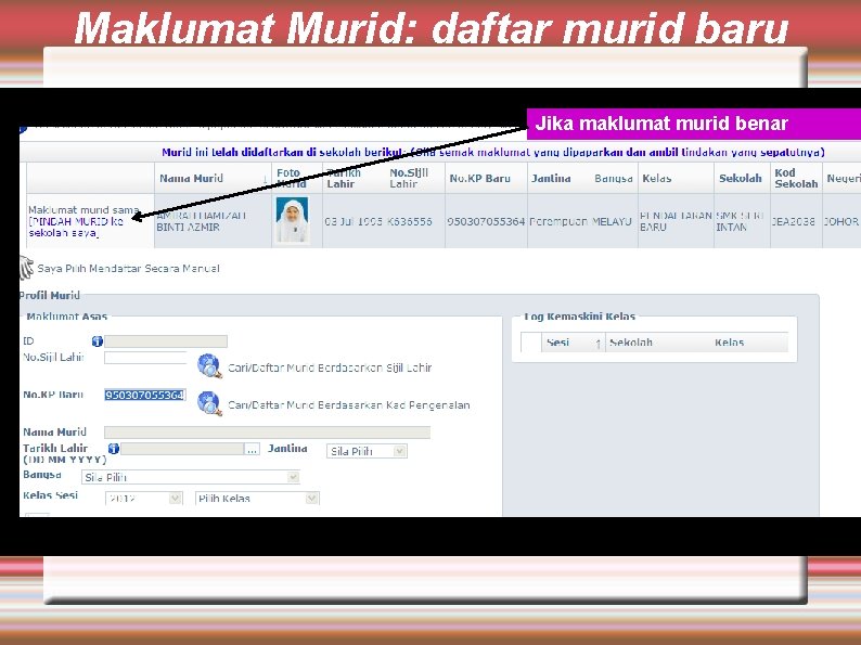 Maklumat Murid: daftar murid baru Jika maklumat murid benar 