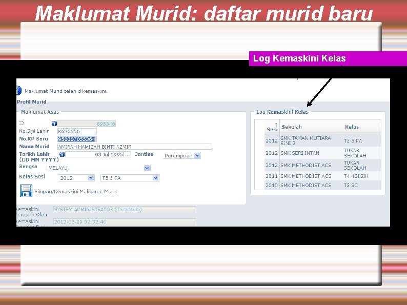 Maklumat Murid: daftar murid baru Log Kemaskini Kelas 