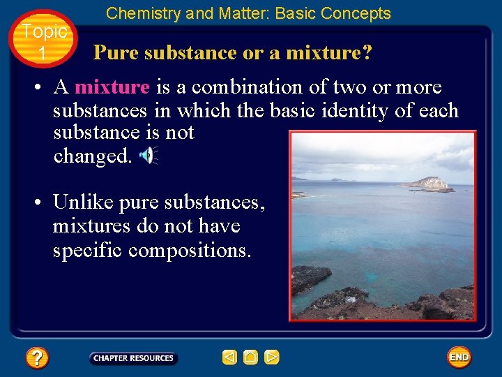 Topic 1 Chemistry and Matter: Basic Concepts Pure substance or a mixture? • A