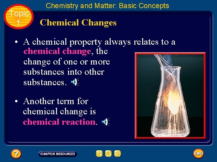 Topic 1 Chemistry and Matter: Basic Concepts Chemical Changes • A chemical property always
