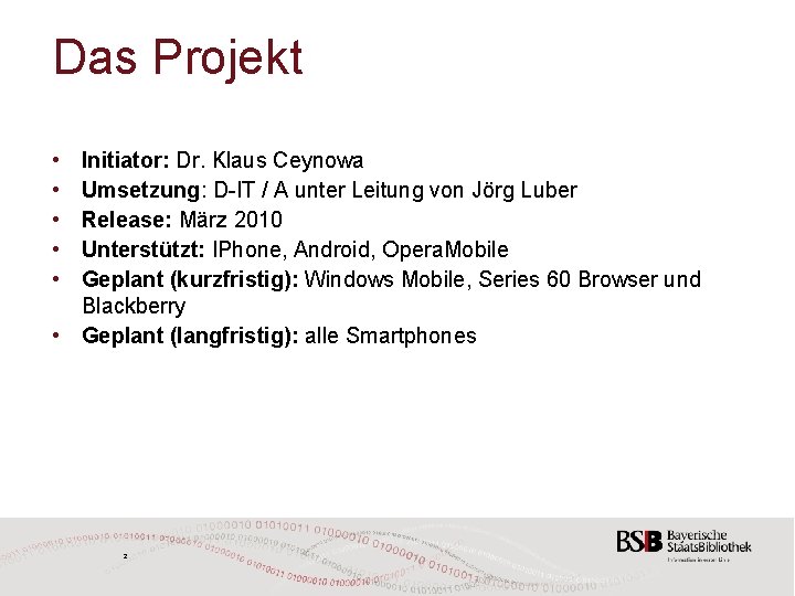 Das Projekt • • • Initiator: Dr. Klaus Ceynowa Umsetzung: D-IT / A unter