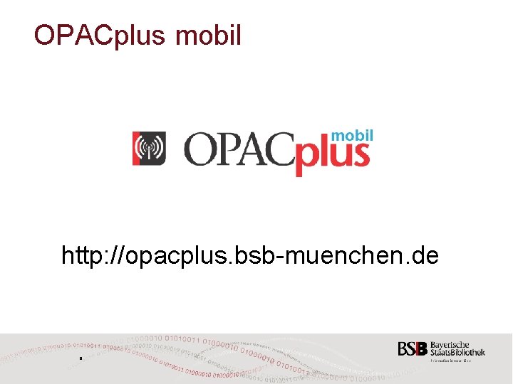 OPACplus mobil http: //opacplus. bsb-muenchen. de 8 