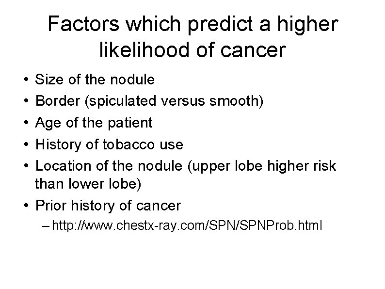 Factors which predict a higher likelihood of cancer • • • Size of the