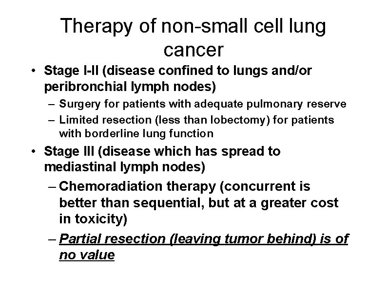 Therapy of non-small cell lung cancer • Stage I-II (disease confined to lungs and/or
