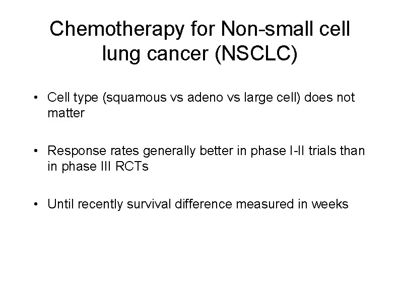 Chemotherapy for Non-small cell lung cancer (NSCLC) • Cell type (squamous vs adeno vs