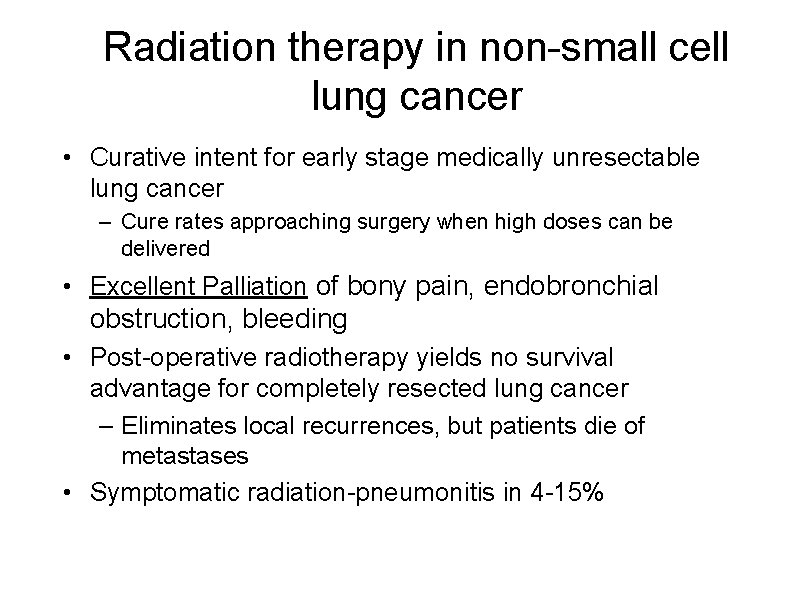 Radiation therapy in non-small cell lung cancer • Curative intent for early stage medically