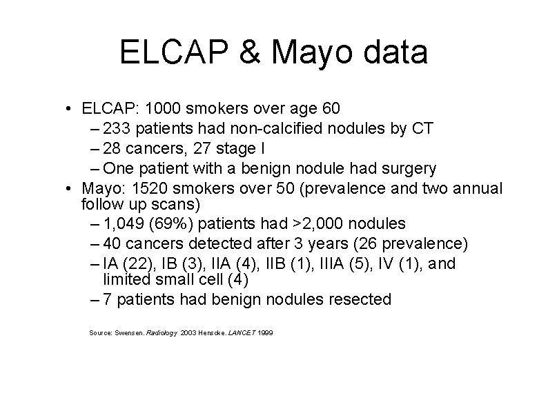 ELCAP & Mayo data • ELCAP: 1000 smokers over age 60 – 233 patients