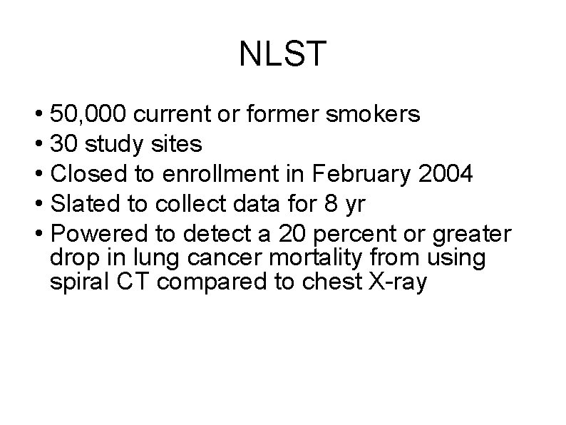 NLST • 50, 000 current or former smokers • 30 study sites • Closed