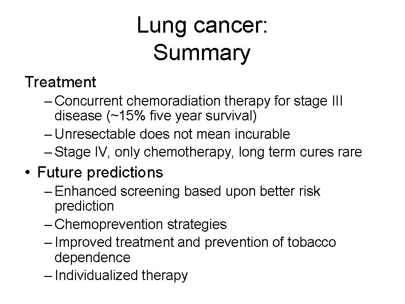 Lung cancer: Summary Treatment – Concurrent chemoradiation therapy for stage III disease (~15% five