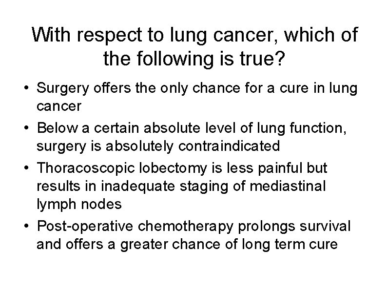 With respect to lung cancer, which of the following is true? • Surgery offers