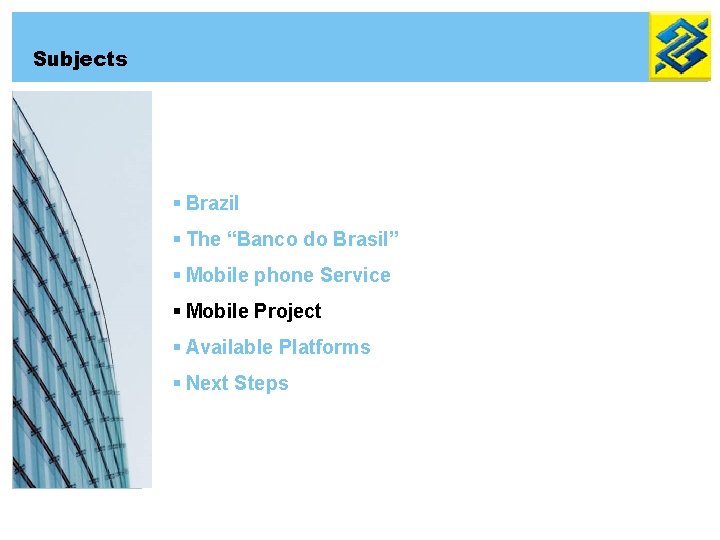 Subjects § Brazil § The “Banco do Brasil” § Mobile phone Service § Mobile