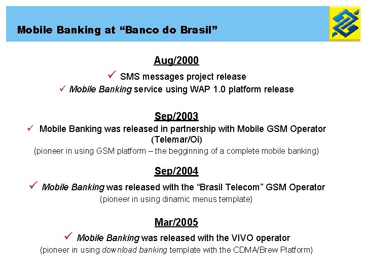Mobile Banking at “Banco do Brasil” Aug/2000 ü SMS messages project release ü Mobile