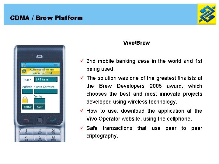 CDMA / Brew Platform Vivo/Brew ü 2 nd mobile banking case in the world