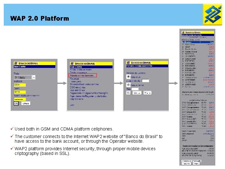 WAP 2. 0 Platform ü Used both in GSM and CDMA platform cellphones. ü