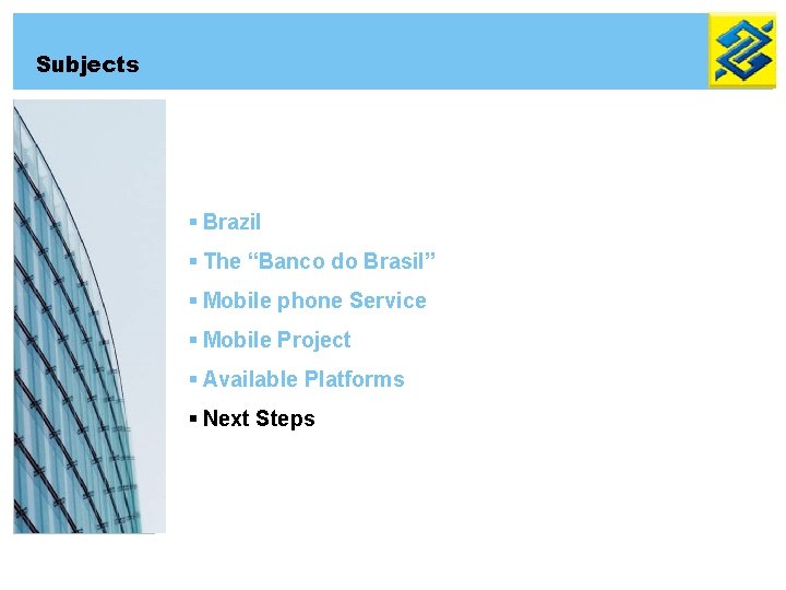 Subjects § Brazil § The “Banco do Brasil” § Mobile phone Service § Mobile