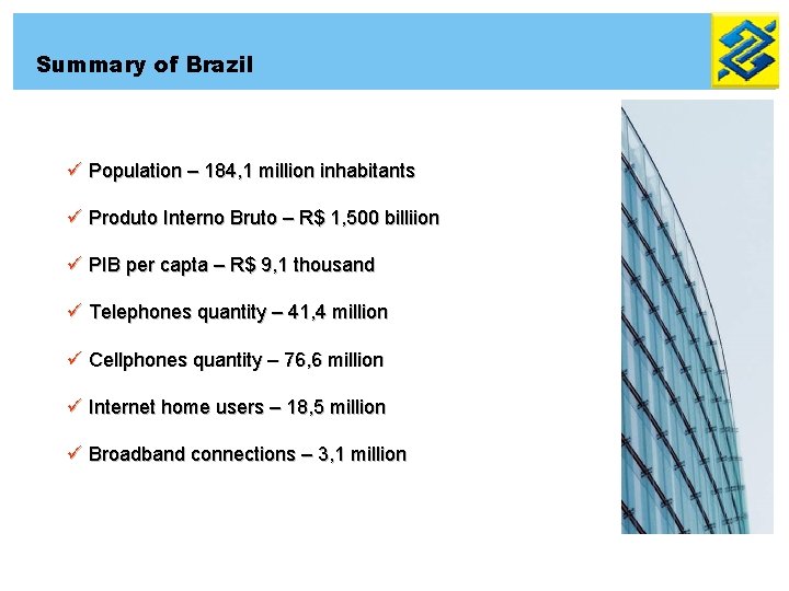 Summary of Brazil ü Population – 184, 1 million inhabitants ü Produto Interno Bruto