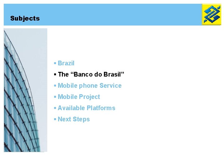 Subjects § Brazil § The “Banco do Brasil” § Mobile phone Service § Mobile