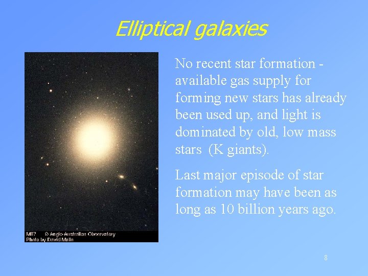 Elliptical galaxies No recent star formation available gas supply forming new stars has already