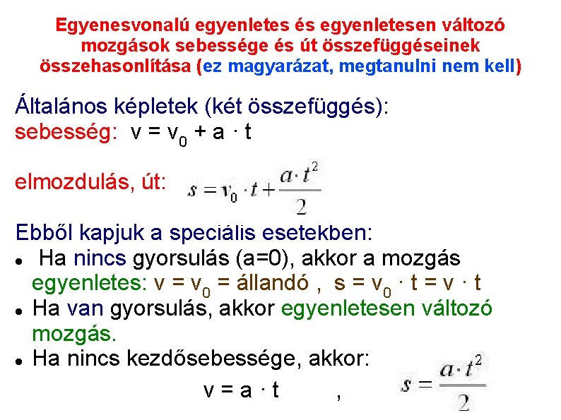 Egyenesvonalú egyenletes és egyenletesen változó mozgások sebessége és út összefüggéseinek összehasonlítása (ez magyarázat, megtanulni