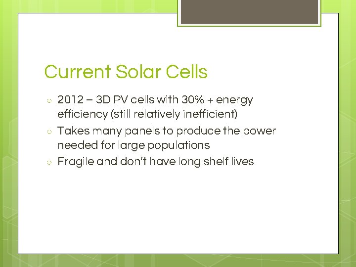 Current Solar Cells ○ ○ ○ 2012 – 3 D PV cells with 30%