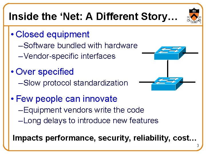Inside the ‘Net: A Different Story… • Closed equipment – Software bundled with hardware