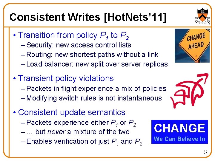 Consistent Writes [Hot. Nets’ 11] • Transition from policy P 1 to P 2