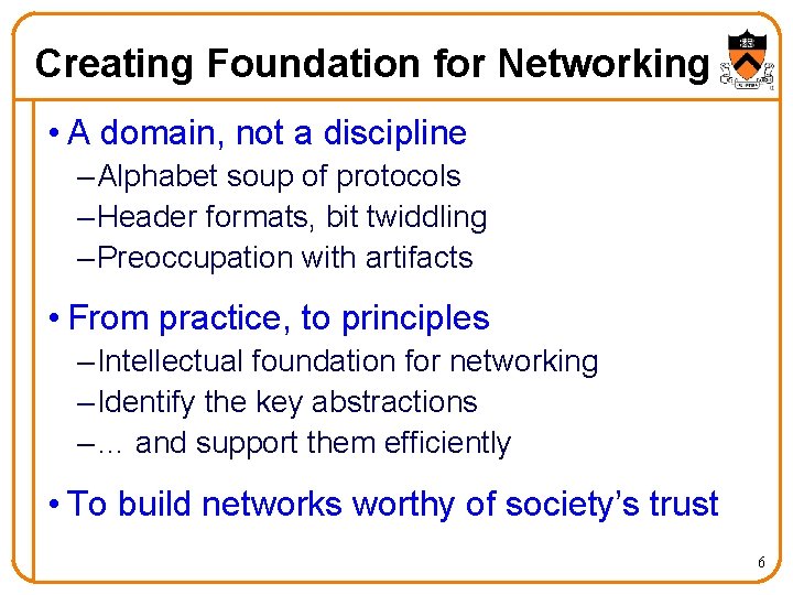 Creating Foundation for Networking • A domain, not a discipline – Alphabet soup of