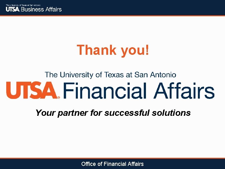 Thank you! Your partner for successful solutions Office of Financial Affairs 
