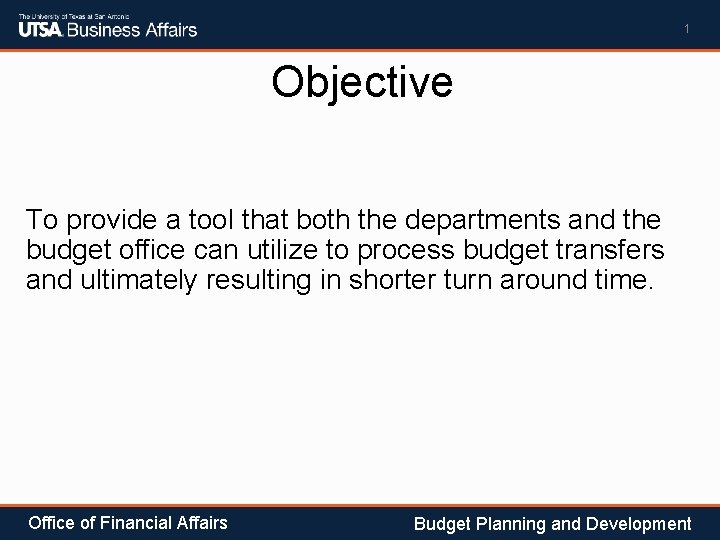 1 Objective To provide a tool that both the departments and the budget office