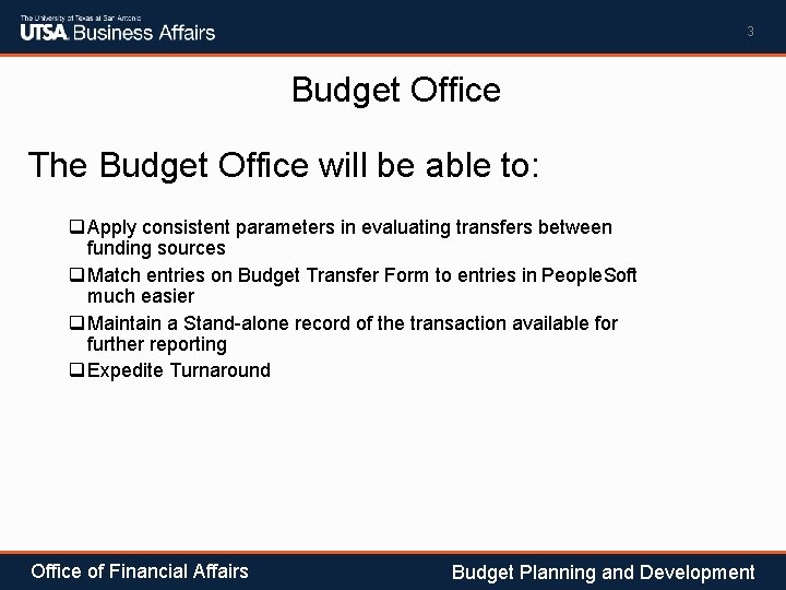 3 Budget Office The Budget Office will be able to: q Apply consistent parameters