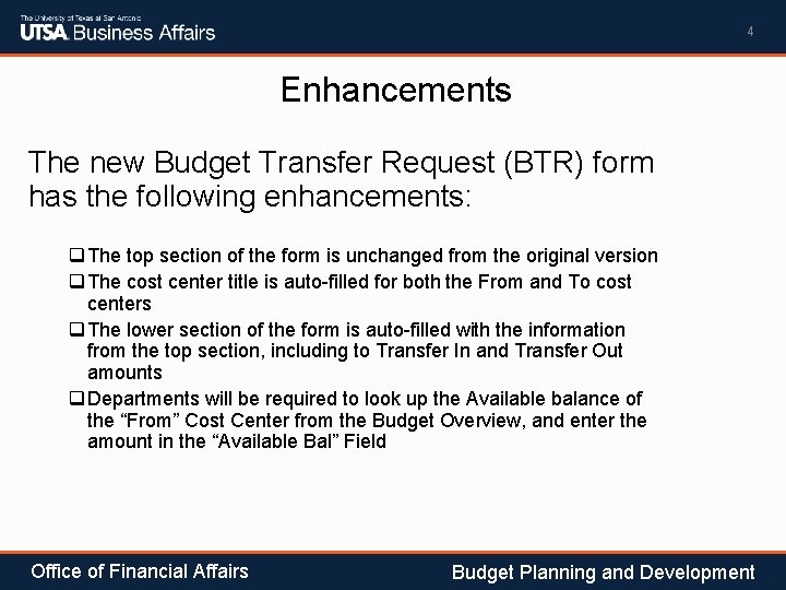 4 Enhancements The new Budget Transfer Request (BTR) form has the following enhancements: q