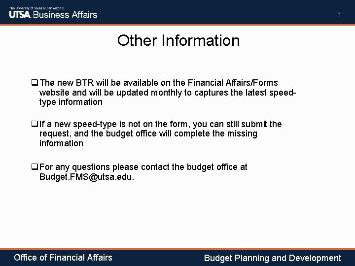 6 Other Information q The new BTR will be available on the Financial Affairs/Forms