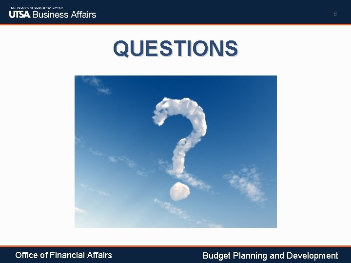 8 QUESTIONS Office of Financial Affairs Budget Planning and Development 