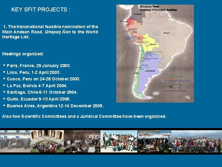 KEY SFIT PROJECTS : 1. The transnational feasible nomination of the Main Andean Road,