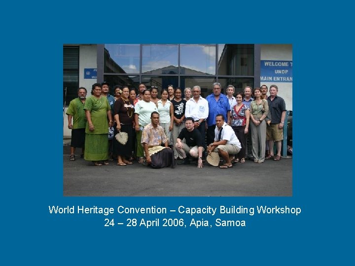 World Heritage Convention – Capacity Building Workshop 24 – 28 April 2006, Apia, Samoa