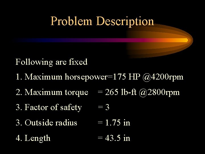 Problem Description Following are fixed 1. Maximum horsepower=175 HP @4200 rpm 2. Maximum torque