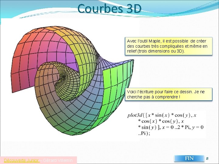 Courbes 3 D Avec l’outil Maple, il est possible de créer des courbes très