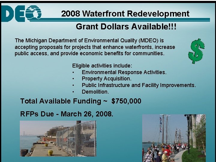 2008 Waterfront Redevelopment Grant Dollars Available!!! The Michigan Department of Environmental Quality (MDEQ) is
